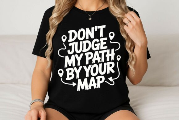 Don’t Judge My Path Typography Design Graphics for T-Shirt Designs