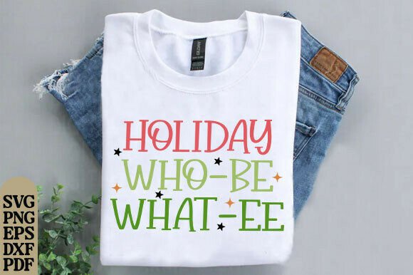Holiday Who-be What-ee SVG PNG, Holiday Graphics for T-Shirt Designs