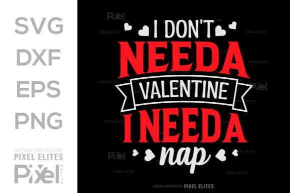 I Don’t Need a Valentine I Need a Nap SVG