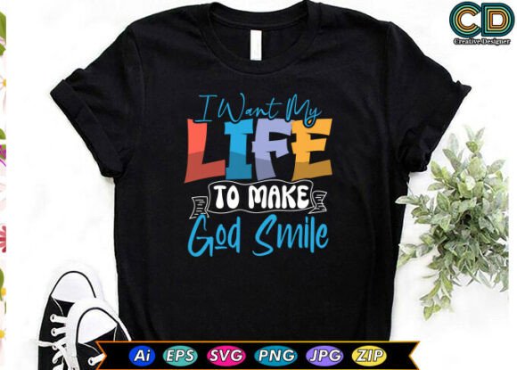 I Want My Life to Make God Smile Graphics