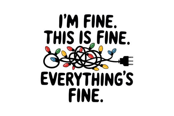I’m Fine Funny Christmas Quote Graphics for T-Shirt Designs