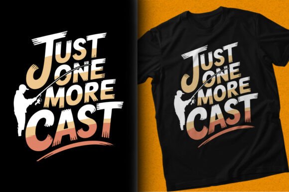 Just One More Cast Fishing Vector Shirt Graphics