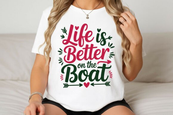 Life is Better on the Boat Graphics for T-Shirt Designs