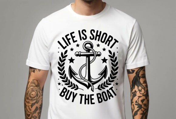 Life is Short Buy the Boat Graphics for T-Shirt Designs