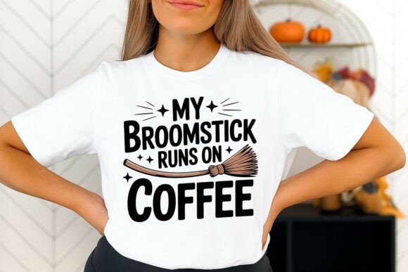 My Broomstick Runs on Coffee Typography Graphics