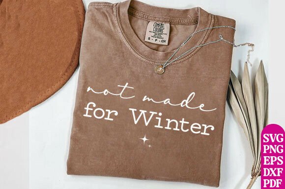 Not Made for Winter Graphics T-Shirt Designs