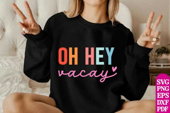Oh Hey Vacay Graphics for T-Shirt Designs
