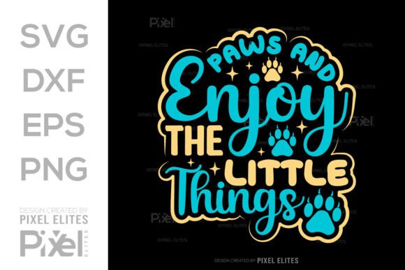 Paws Enjoy the Little Things Graphics