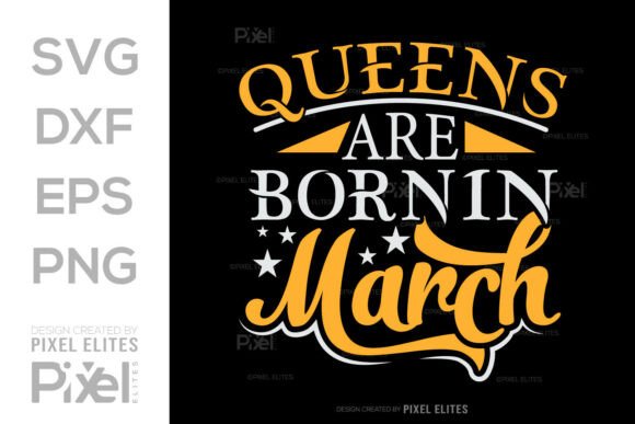 Queens Are Born in March Graphics for T-Shirt Designs