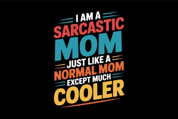 Sarcastic Mom Cooler Quote Graphics for T-Shirt Designs
