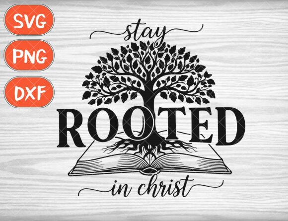 Stay Rooted in Christ SVG for T-Shirt Designs